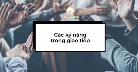 7+ kỹ năng trong giao tiếp cần nắm rõ để thành công